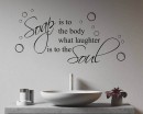 Soap is to the body what laughter is to the Soul-Wall Quotes Decal For Bathroom